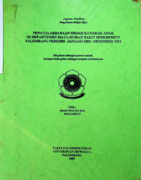 PENATALAKSANAAN BEDAH KATARAK ANAK DI DEPARTEMEN MATA RUMAH SAKIT MOH.HOSEIN PALEMBANG PERIODE JANUARI 2001-DESEMBER 2004