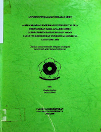 ANGKA KEJADIAN KASUS-KASUS INFERTILITAS PRIA BERDASARKAN HASIL ANALISIS SEMEN LABORATORIUM BAGIAN BIOLOGI MEDIK FAKULTAS KEDOKTERAN UNIVERSITAS SRIWIJAYA TAHUN 2002-2004