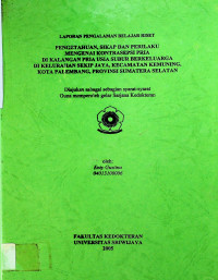 PENGETAHUAN, SIKAP DAN PERILAKU MENGENAI KONTRASEPSI PRIA DI KALANGAN PRIA USIA SUBUR BERKELUARGA DI KELURAHAN SEKIP JAYA, KECAMATAN KEMUNING, KOTA PALEMBANG, PROVINSI SUMATERA SELATAN