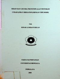 DISAIN DAN UJICOBA PROTOTIPE ALAT PENYIRAM CURAH (SPRAY JRRIGATION) DENGAN TIPE MOBIL