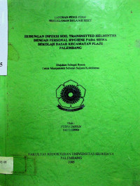 HUBUNGAN INFEKSI SOIL TRANSMITTED HELMINTHS DENGAN PERSONAL HYGIENE PADA SISWA SEKOLAH DASAR KECAMATAN PLAJU PALEMBANG