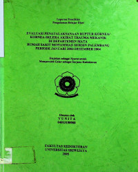 EVALUASI PENATALAKSANAAN RUPTUR KORNEA/KORNEA-SKLERA AKIBAT TRAUMA MEKANIK DI DEPARTEMEN MATA RUMAH SAKIT MOMAMMAD HOESIN PALEMBANG PERIODE JANUARI 2003-DESEMBER 2004