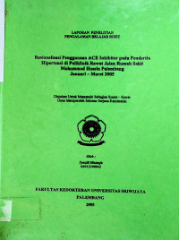 RASIONALISASI PENGGUNAAN ACE INHIBITOR PADA PENDERITA HIPERTENSI DI POLIKLINIK RAWAT JALAN RUMAH SAKIT MOHAMMAD HOESIN PALEMBANG JANUARI - MARET 2005