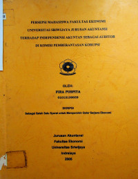 PERSEPSI MABASISWA FAKULTAS EKONOMI UNIVERSITAS SRIWIJAYA JURUSAN AKUNTASI TERHADAP INDEPENDENSI AKUNTAN SEBAGAI AUDITOR DI KOMISI PEMBERANTASAN KORUPSI