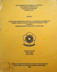 PENGARUH PERGERAKAN HARGA SAHAM LQ 45 TERHADAP INDEKS HARGA SAHAM GABUNGAN DI BURSA EFEK JAKARTA, PERIODE FEBRUARI-MARET TAHUN 2005