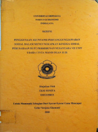 PENGGUNAAN AKUNTANSI PERTANGGUNGJAWABAN SOSIAL DALAM MENGUNGKAPKAN KINERJA SOSIAL PERUSAHAAN DI PT. PERKEBUNAN NUSANTARA VII UNIT USAHA CINTA .MANlS OGAN ILIR
