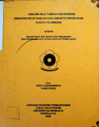 ANALISIS NILAI TAMBAH DAN EFISIENSI PRODUKSI CETAK SABLON PADA INDUSTRI PERCETAKAN DI KOTA PALEMBANG