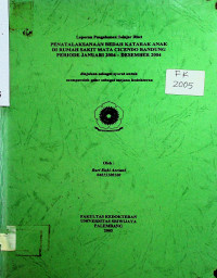 PENATALAKSANAAN BEDAH KATARAK ANAK DI RUMAH SAKIT MATA CICENDO BANDUNG PERIODE JANUARI 2004 - DESEMBER 2004