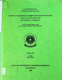 HUBUNGAN KEMAMPUAN AEROBIK DAN KONDISI PSIKOLOGIS PADA PELAJAR LAKI-LAKI SMU XAVERIUS 1 PALEMBANG