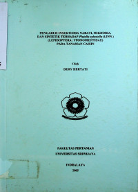 PENGARUH INSEKTISIDA NABATI, MIKROBIA, DAN SINTETIK TERHADAP Piutella Xylostella (LINN.) (LEPIDOPTERA: VPONOMElITTDAE) PADA TANAMAN CAISIN