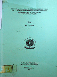 RESPON Spodoptera litura (FABRICIUS) (LEPIDOPTERA: NOCTUIDAE) TERHADAP BEBERAPA KONSENTRASI EKSTRAK UMBI BAWANG PUTIH DI LABORATORIUM