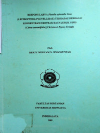 RESPONS LARVA Piutella xylostella Linn (LEPIDOPTERA:PLUTELLIDAE) TERHADAP BERBAGAI KONSENTRASI EKSTRAK DAUN JERUK NIPIS (Citrus aurantifolia) [Christm.et.Panz.J Swingle