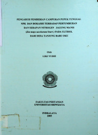 PENGARUH PEMBERIAN CAMPURAN PUPUK TUNGGAL NPK DAN BOKASHI TERHADAP PERTUMBUHAN DAN SERAPAN NITROGEN JAGUNG MANIS (Zea mays saccharata Sturtj PADA ULTISOL DARI DESA TANJUNG BARU OKU