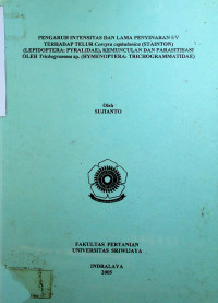 PENGARUH INTENSITAS DAN LAMA PENYINARAN UV TERHADAP TELUR Corcyra cephalonica (STAINTON) (LEPIDOPTERA: PYRALIDAE), KEMUNCULAN DAN PARASITISASI OLEH Trichogramma Sp. (HYMENOPTERA: TRICHOGRAMMATIDAE)