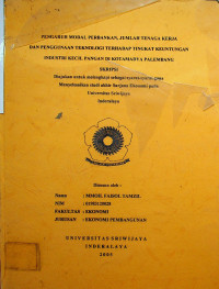 PENGARUH MODAL PERBANKAN, JUMLAH TENAGA KERJA DAN PENGGUNAAN TEKNOLOGI TERHADAP TINGKAT KEUNTUNGAN INDUSTRI KECIL PANGAN DI KOTAMADYA PALEMBANG