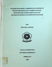 ANALISIS MANAJEMEN AGRIBISNIS DAN PARTISIPASI PETANI PADI LEBAK PADA LUMBUNG PANGAN SINAR MUTIARA DI DESA PEMULUTAN ULU KECAMATAN PEMULUTAN KABUPATEN OGAN ILIR