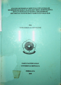 ANALISIS DETERMINAN KEPUTUSAN PETANI DALAM MEMPRODUKSI BAHAN OLAH KARET SERTA HUBUNGANNYA DENGAN PENDAPATAN DI DESA SERI KEMBANG KECAMATAN TANJUNG BATU KABUPATEN OGAN ILIR