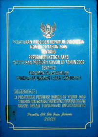 PERATURAN PRESIDEN RI NO.70 THN 2005 TENTANG PERUBAHAN KE 3 ATAS KEPRES NO.80 THN 2003 TENTANG PEDOMAN PELAKSANAAN PENGADAAAN BARANG DAN JASA PEMERINTAH