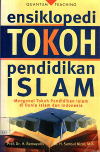 ensiklopedi TOKOH Pendidikan ISLAM : Mengenal Tokoh Pendidikan Islam di Dunia Islam dan Indonesia