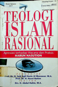 TEOLOGI ISLAM RASIONAL: Apresiasi terhadap Wacana dan Praksis HARUN NASUTION