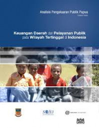 Analisis Pengeluaran Publik Papua: Keuangan Daerah dan Pelayanan Publik pada Wilayah Tertinggal di Indonesia