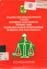 ANALISIS DAN EVALUASI HUKUM TENTANG KEWAJIBAN ASASI MANUSIA DITINJAU DARI INSTRUMEN HUKUM INTERNASIONAL DI BIDANG HAK ASASI MANUSIA