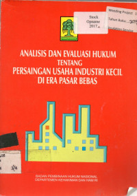 ANALISIS DAN EVALUASI HUKUM TENTANG PERSAINGAN USAHA INDUSTRI KECIL DI ERA PASAR BEBAS