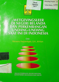 WETGEVINGSLEER DI NEGERI BELANDA DAN PERKEMBANGAN UNDANG-UNDANG SAAT INI DI INDONESIA