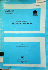 MATK 4113/2SKS/ MODUL 1-6: MATERI POKOK ALJABAR LINEAR II