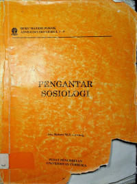 PENGANTAR SOSIOLOGI: BUKU MATERI POKOK ADNE 4110/3SKS/MODUL 1-9