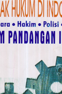 MORAL PENEGAK HUKUM DI INDONESIA (PENGACARA-HAKIM-POLISI-JAKSA) DALAM PANDANGAN ISLAM