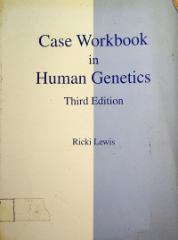 Case Workbook in HUMAN GENETICS