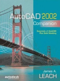 AutoCAD 2002 Companion : Essentials of AutoCAD Plus Solid Modeling