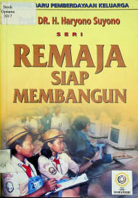 SINERGI BARU PEMBERDAYAAN KELUARGA : SERI REMAJA SIAP MEMBANGUN