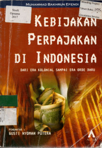 KEBIJAKAN PERPAJAKAN DI INDONESIA: DARI ERA COLONIAL SAMPAI ERA ORDE BARU