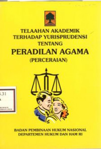 TELAAHAN AKADEMIK TERHADAP YURISPRUDENSI TENTANG PERADILAN AGAMA (PERCERAIAN)