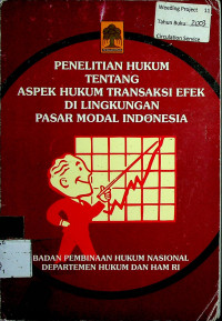 PENELITIAN HUKUM TENTANG ASPEK HUKUM TRANSAKSI EFEK DI LINGKUNGAN PASAR MODAL INDONESIA