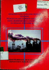 ANALISIS DAN EVALUASI HUKUM TENTANG PENGELOLAAN SUMBER DAYA ALAM YANG BERWAWASAN LINGKUNGAN DI BIDANG PERTAMBANGAN