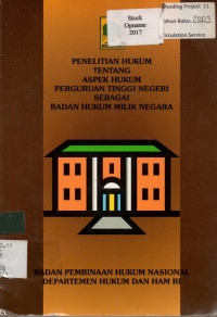 PENELITIAN HUKUM TENTANG ASPEK HUKUM PERGURUAN TINGGI NEGERI SEBAGAI BADAN HUKUM MILIK NEGARA