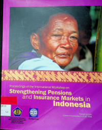 Proceedings of the Internaonal Workshop on: Strengthening Pensions and Insurance Markets in Indonesia