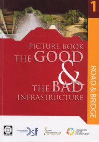 PICTURE BOOK THE GOOD & THE BAD INFRASTRUCTURE : ROAD & BRIDGE (VOL.1)