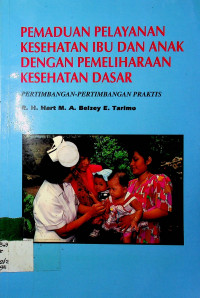 PEMANDUAN PELAYANAN KESEHATAN IBU DAN ANAK DENGAN PEMELIHARAAN KESEHATAN DASAR: PERTIMBANGAN-PERTIMBANGAN PRAKTIS