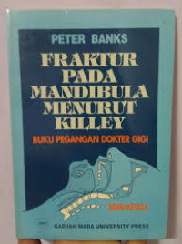 FRAKTUR PADA MANDIBULA MENURUT KILLEY : BUKU PEGANGAN DOKTER GIGI