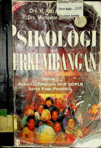 PSIKOLOGI PERKEMBANGAN: untuk Fakultas Tarbiyah IKIP SGPLB serta para pendidik, EDISI REVISI