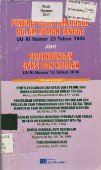 UNDANG-UNDANG PENGHAPUSAN KEKERASAN DALAM RUMAH TANGGA: UU RI Nomor 23 Tahun 2004 dan PERLINDUNGAN SAKSI DAN KORBAN: UU RI Nomor 13 Tahun 2006