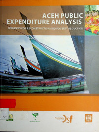 ACEH PUBLIC EXPENDITURE ANALYSIS: SPENDING FOR RECONSTRUCTION AND POVERTY REDUCTION
