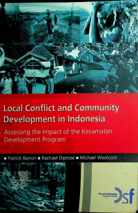 Local Conflict and Community Development in Indonesia: Assessing the Impact of the Kecamatan Development Program