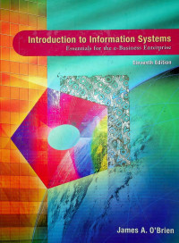 Introduction to Information Systems: Essentials for the e-Business Enterprise / Eleventh Edition