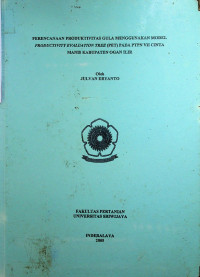 PERENCANAAN PRODUKTIVITAS GULA MENGGUNAKAN MODEL PRODUCTIVITYEVALUATION TREE (PET) PADA PTPN VH CINTA MANIS KABUPATEN OGAN ILIR