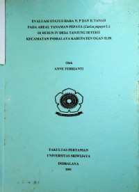 EVALUASI STATUS HARA N, P DAN K TANAH PADA AREAL TANAMAN PEPAYA (carica Papaya L.) DI DUSUN IV TANJUNG SETEKO KECAMATAN INDRALAYA KABUPATEN OGAN ILIR